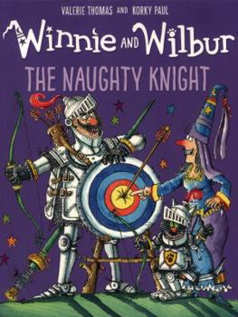 Winnie and Wilbur: The Naughty Knight - Book #18 of the Winnie the Witch