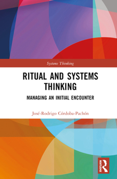 Hardcover Ritual and Systems Thinking: Managing an Initial Encounter Book