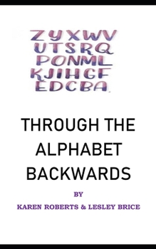 Paperback Through The Alphabet Backwards Book