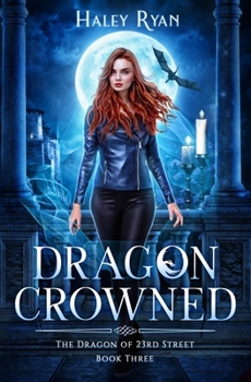 Dragon Crowned - Book #3 of the Dragon of 23rd Street