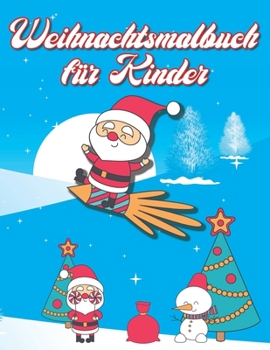 Paperback Weihnachtsmalbuch für Kinder: 36 einzigartige Winter- und Weihnachtsbilder für Kinder - Das perfekte Vor-und Weihnachtsgeschenk für Kinder die Weihn [German] Book