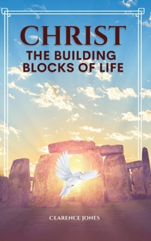 Christ the Building Blocks of Life: This book is about God's sure foundation. His word points us to our destiny resulting in victory and fulfillment.