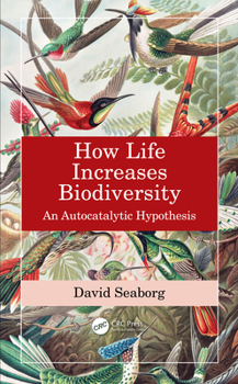 Hardcover How Life Increases Biodiversity: An Autocatalytic Hypothesis Book