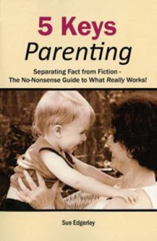 Paperback 5 Keys Parenting: The No-Nonsense Guide to What Really Works! Book
