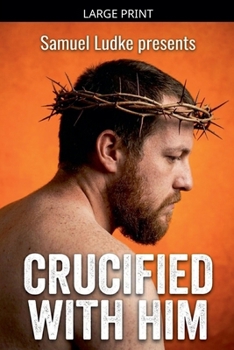 Paperback Crucified With Him [Large Print] Book