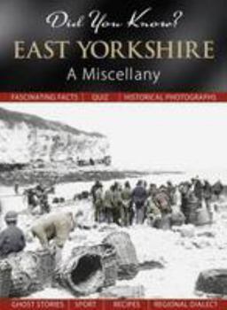 East Yorkshire: A Miscellany - Book  of the Did You Know?