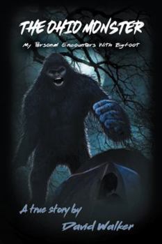 Paperback The Ohio Monster: My Personal Encounters with Bigfoot Book