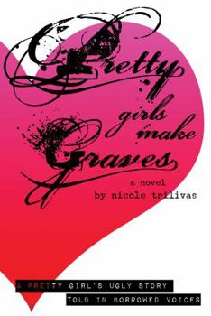 Paperback Pretty Girls Make Graves: A Pretty Girl's Ugly Story Told in Borrowed Voices Book