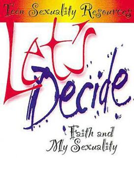 Paperback Let's Decide: Faith and My Sexuality (Teen Sexuality Resources Series) Book