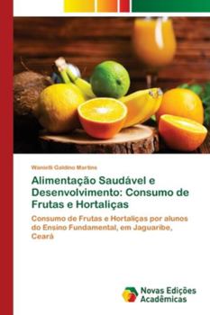 Paperback Alimentação Saudável e Desenvolvimento: Consumo de Frutas e Hortaliças [Portuguese] Book