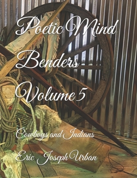 Poetic Mind Benders Volume 5: Cowboys and Indians