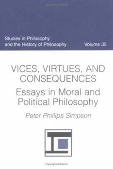 Vices, Virtues, and Consequences: Essays in Moral and Political Philosophy (Studies in Philosophy and the History of Philosophy)