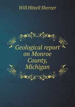 Paperback Geological report on Monroe County, Michigan Book