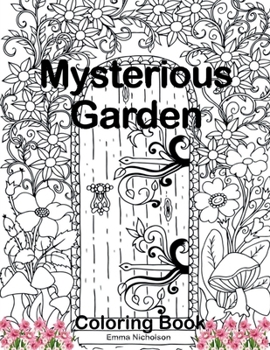 Mysterious Garden Coloring Book: An Adult Colouring Premium Book for Woemn, Seniors, Teens | Amazing Gift Idea