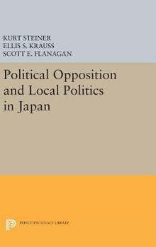 Hardcover Political Opposition and Local Politics in Japan Book