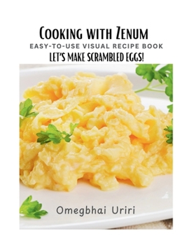 Paperback Cooking With Zenum Easy-To-Use Visual Recipe Book: Let's Make Scrambled Eggs! Book