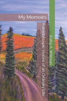 Paperback Kaleidoscopic Visions of an Ordinary Life: My Memoirs Book