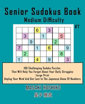 Paperback Senior Sudokus Book Medium Difficulty #7: 100 Challenging Sudoku Puzzles That Will Help You Forget About Your Daily Struggles (Large Print, Unplug You Book
