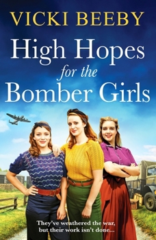 High Hopes for the Bomber Girls: A gripping and emotional WW2 historical novel (Bomber Command Girls)