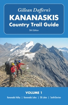 Paperback Gillean Daffern's Kananaskis Country Trail Guide - 5th Edition, Volume 1: Kananaskis Valley - Kananaskis Lakes - Elk Lakes - Smith-Dorrien Book