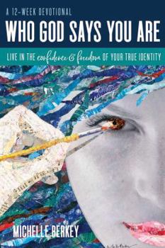 Who God Says You Are: Live in the Confidence and Freedom of Your True Identity