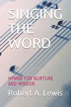 Paperback Singing the Word: Hymns for Nurture and Mission Book