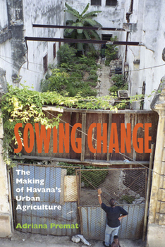Paperback Sowing Change: The Making of Havana's Urban Agriculture Book