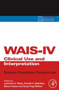 Hardcover Wais-IV Clinical Use and Interpretation: Scientist-Practitioner Perspectives Book
