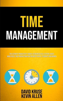 Paperback Time Management: The Ultimate Productivity Habits To Increase Self Esteem, Boost Mind Focus, End Procrastination For Busy People, Stude Book