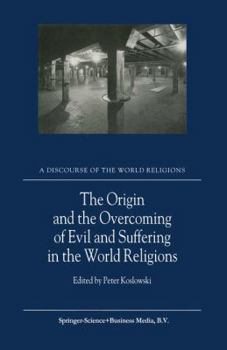 Paperback The Origin and the Overcoming of Evil and Suffering in the World Religions Book