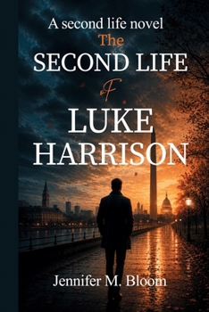 The Second Life of Luke Harrison: A Second Life Novel