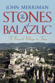 Paperback The Stones of Balazuc: A French Village Through Time Book