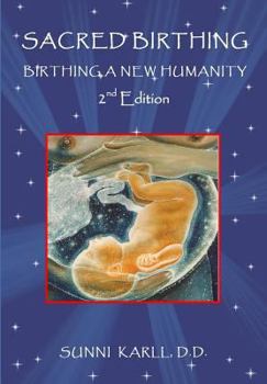 Paperback Sacred Birthing: Birthing A New Humanity, 2nd Edition, 2017 Book
