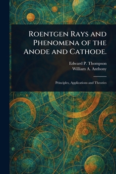 Paperback Roentgen Rays and Phenomena of the Anode and Cathode. Book
