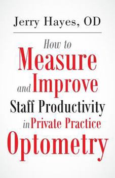 Paperback How to Measure and Improve Staff Productivity in Private Practice Optometry Book