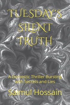 Paperback Tuesday's Silent Truth: A Domestic Thriller Bursting with Secrets and Lies Book