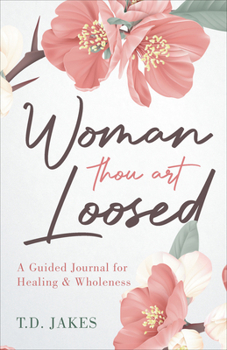 Paperback Woman Thou Art Loosed: A Guided Journal for Healing & Wholeness Book