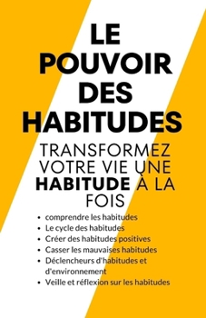 Paperback Le pouvoir des habitudes: Transformez votre vie une habitude à la fois [French] Book