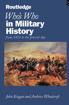 Paperback Who's Who in Military History: From 1453 to the Present Day Book