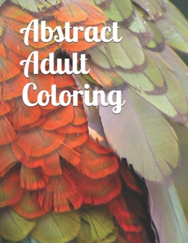 Paperback Abstract Adult Coloring: Relaxing & Meditative Beginner-Friendly Art Activities with Swirls, Doodles, Shapes, and Patterns on High-Quality Perf Book