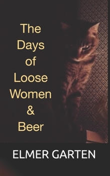 The Days of Loose Women and Beer: A mystery novel