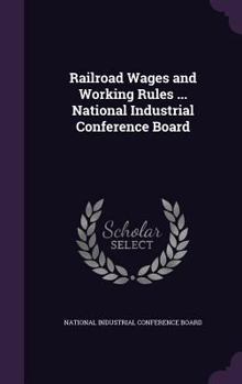 Hardcover Railroad Wages and Working Rules ... National Industrial Conference Board Book