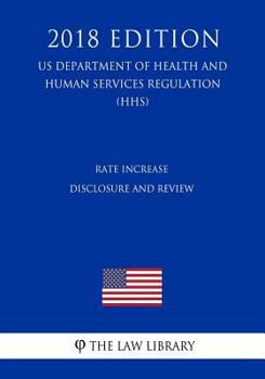 Rate Increase Disclosure and Review (US Department of Health and Human Services Regulation) (HHS)
