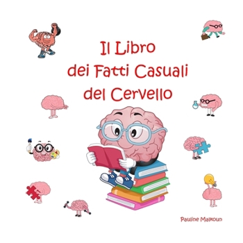 Il Libro dei Fatti Casuali del Cervello (Italian Edition)
