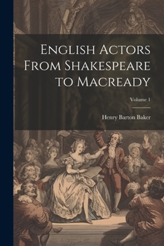 Paperback English Actors From Shakespeare to Macready; Volume 1 Book