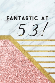 53rd Birthday Journal: Lined Journal / Notebook - Rose Gold 53rd Birthday Gift For Women - Fun And Practical Alternative to a Card - Fantastic At 53 Years Old