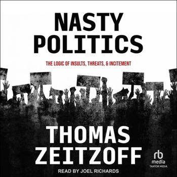 MP3 CD Nasty Politics: The Logic of Insults, Threats, and Incitement Book