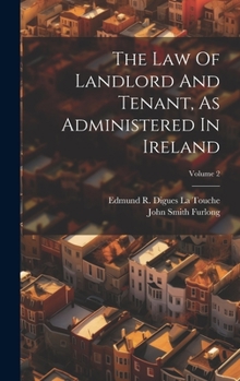 Hardcover The Law Of Landlord And Tenant, As Administered In Ireland; Volume 2 Book