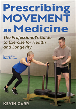 Paperback Prescribing Movement as Medicine: The Professional's Guide to Exercise for Health and Longevity Book