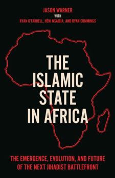 Hardcover The Islamic State in Africa: The Emergence, Evolution, and Future of the Next Battlefront Book